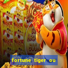 fortune tiger ou fortune ox